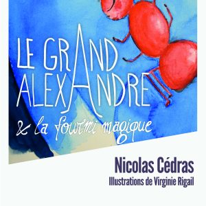 Le Grand Alexandre et la Fourmi Magique